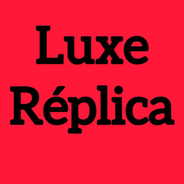 LUXE REPLICA OFFICIAL Telegram Channel