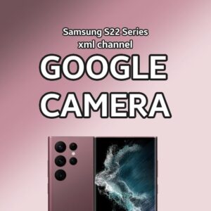 Galaxy S24~S22/+/Ultra – Gcam XML configs Telegram Channel